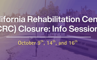 Upcoming Virtual Info Sessions on the Closure of California Rehabilitation Center (CRC)
