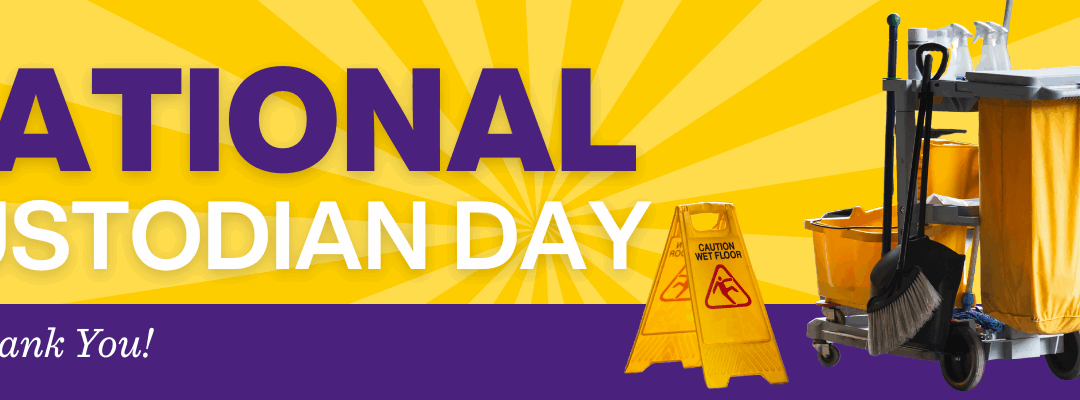 Honoring You on National Custodian Day